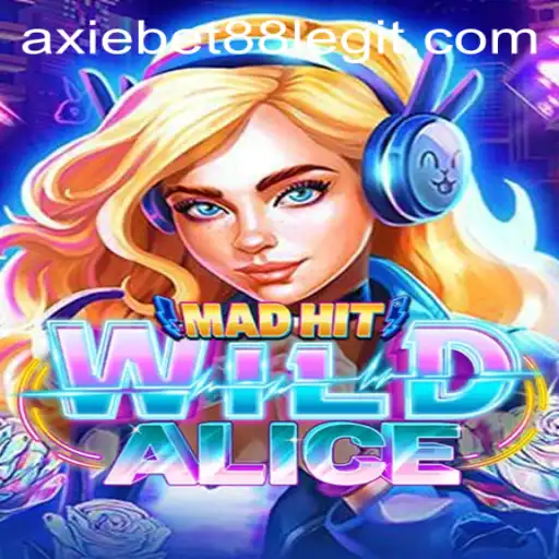 Exploring the Thrilling World of MadHitWildAlice with AxieBet88